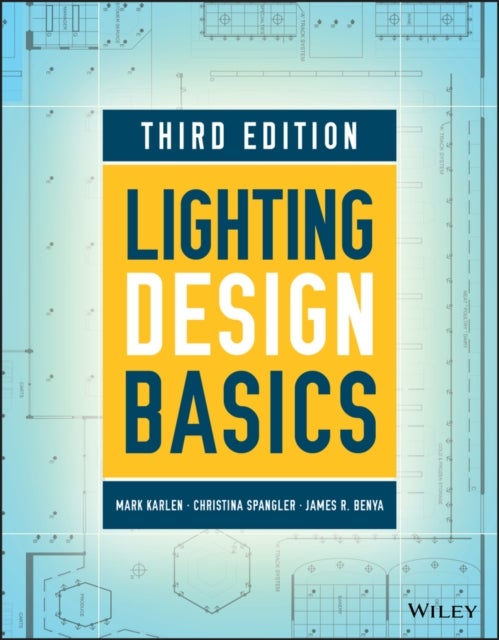 Bilde av Lighting Design Basics Av Mark (university Of Cincinnati Karlen, Pratt Institute), Christina (beam Ltd.) Spangler, James R. (benya Burnett Consultancy