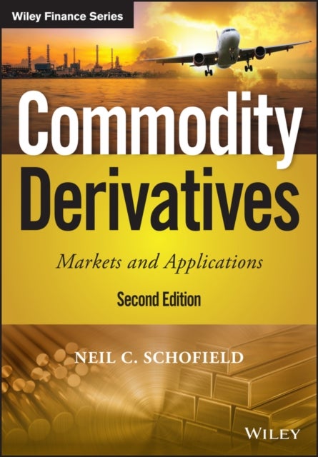 Commodity Derivatives - Markets and Applications