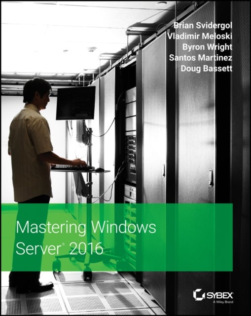 Mastering Windows Server 2016 av Brian Svidergol, Vladimir Meloski, BYRON WRIGHT