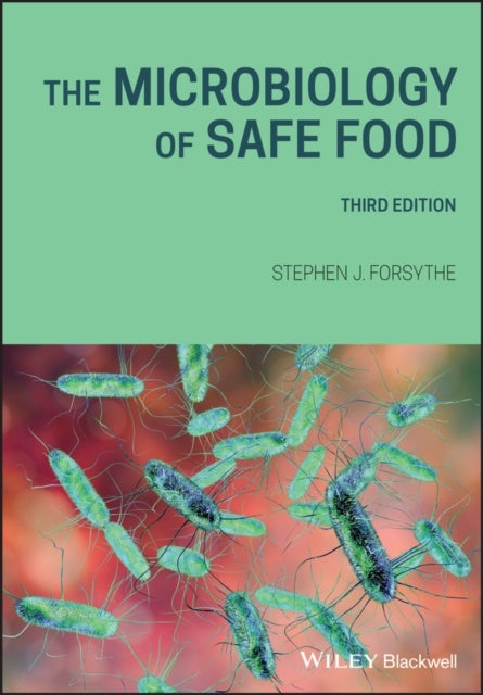 Bilde av The Microbiology Of Safe Food Av Stephen J. (department Of Life Sciences Nottingham Trent University) Forsythe
