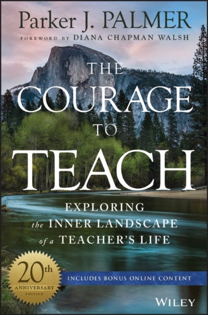 The Courage to Teach - Exploring the Inner Landscape of a Teacher's Life