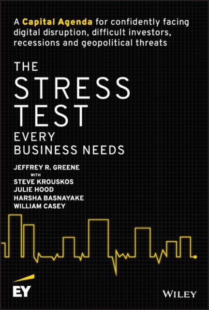 Bilde av The Stress Test Every Business Needs Av Jeffrey R. Greene, Steve Krouskos, Julie Hood, Harsha Basnayake, William Casey