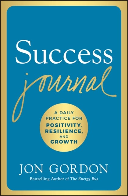 Success Journal - A Daily Practice for Positivity, Resilience, and Growth