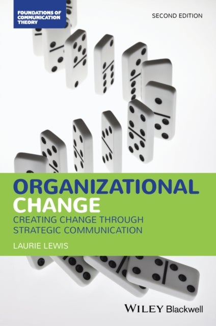Organizational Change - Creating Change Through Strategic Communication