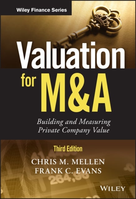 Valuation for M&A - Building and Measuring Private Company Value