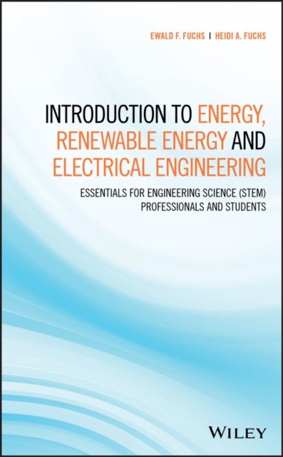 Bilde av Introduction To Energy, Renewable Energy And Electrical Engineering Av Ewald F. (university Of Colorado) Fuchs, Heidi A. (lawrence Berkeley National L