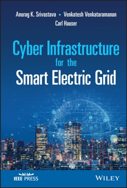 Bilde av Cyber Infrastructure For The Smart Electric Grid Av Anurag K. Srivastava, Venkatesh Venkataramanan, Carl Hauser