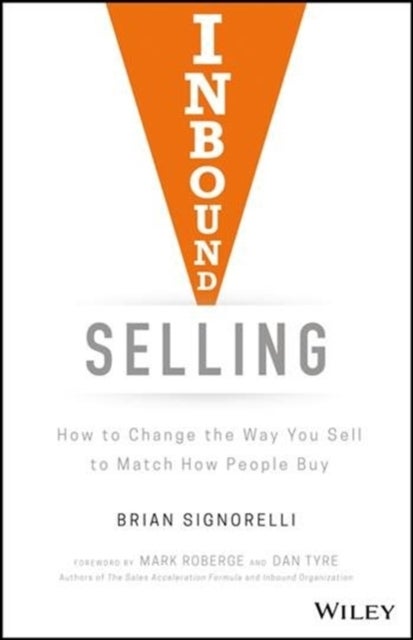 Inbound Selling - How to Change the Way You Sell to Match How People Buy