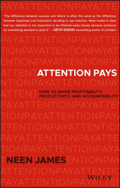 Attention Pays - How to Drive Profitability, Productivity, and Accountability