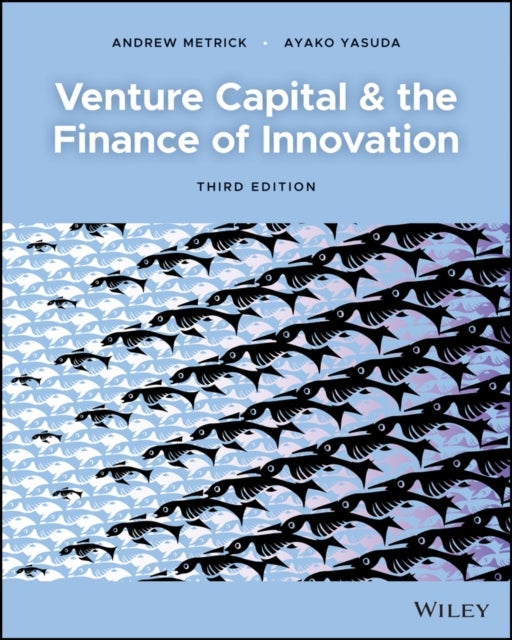 Bilde av Venture Capital And The Finance Of Innovation Av Andrew (wharton School Of Business University Of Pennsylvania) Metrick, Ayako (university Of Californ