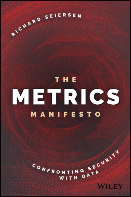 The Metrics Manifesto - Confronting Security with Data
