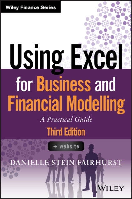 Using Excel for Business and Financial Modelling - A Practical Guide