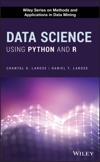 Bilde av Data Science Using Python And R Av Chantal D. Larose, Daniel T. (department Of Mathematical Sciences And Director Of Data Mining@ccsu At Central Conne