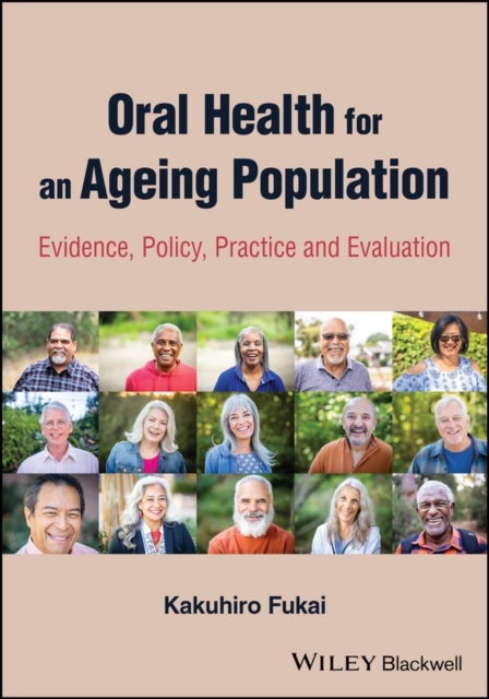 Oral Health for an Ageing Population - Evidence, Policy, Practice and Evaluation