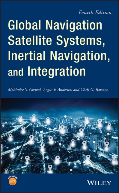 Bilde av Global Navigation Satellite Systems, Inertial Navigation, And Integration Av Mohinder S. (college Of Engineering And Computer Science California State