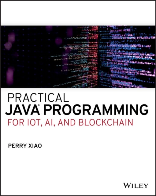Bilde av Practical Java Programming For Iot, Ai, And Blockchain Av Perry Xiao