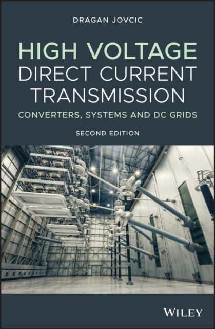 High Voltage Direct Current Transmission - Converters, Systems and DC Grids