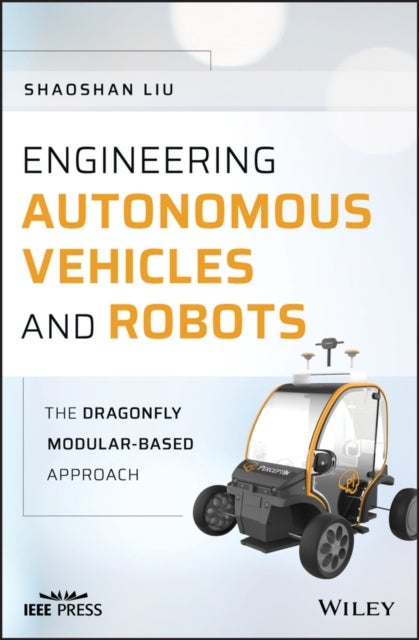 Bilde av Engineering Autonomous Vehicles And Robots Av Shaoshan Liu