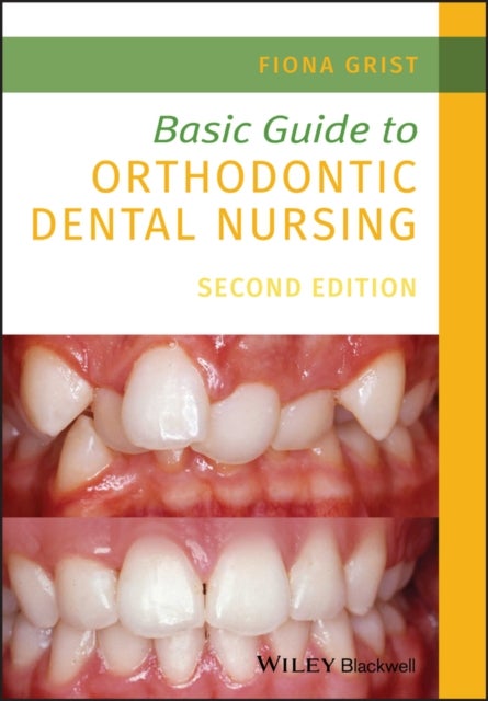 Bilde av Basic Guide To Orthodontic Dental Nursing Av Fiona (senior Orthodontic Nurse In The Maxillofacial Unit At Worthing Hospital And Vice President Of The