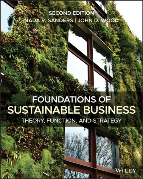 Foundations of Sustainable Business - Theory, Function, and Strategy