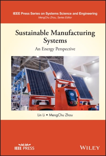 Bilde av Sustainable Manufacturing Systems: An Energy Perspective Av Lin (university Of Illinois At Chicago Chicago Il Usa) Li, Mengchu (university Heights New