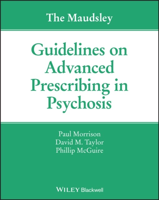 Bilde av The Maudsley Guidelines On Advanced Prescribing In Psychosis Av Paul Morrison, David M. (maudsley Hospital) Taylor, Phillip Mcguire