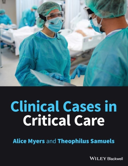 Bilde av Clinical Cases In Critical Care Av Alice (surrey And Sussex Healthcare Nhs Trust) Myers, Theophilus (surrey And Sussex Healthcare Nhs Trust) Samuels
