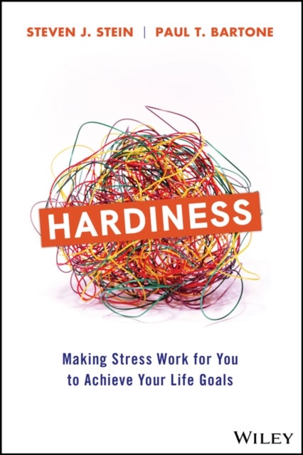 Hardiness - Making Stress Work for You to Achieve Your Life Goals