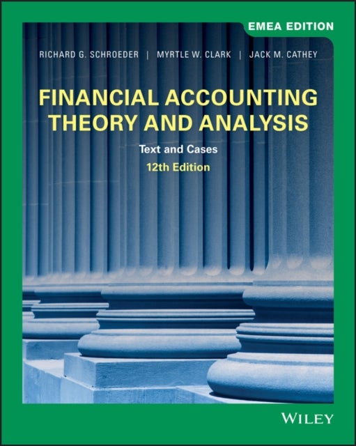 Bilde av Financial Accounting Theory And Analysis Av Richard G. (texas A &amp; M University) Schroeder, Myrtle W. (university Of Kentucky) Clark, Jack M. (univ
