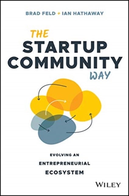 The Startup Community Way - Evolving an Entrepreneurial Ecosystem