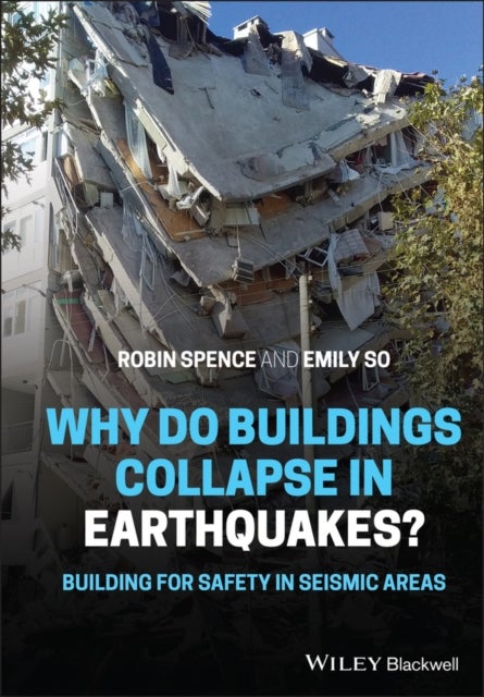 Bilde av Why Do Buildings Collapse In Earthquakes? Building For Safety In Seismic Areas Av Robin (magdalene College Cambridge Uk) Spence, Emily (cambridge Univ