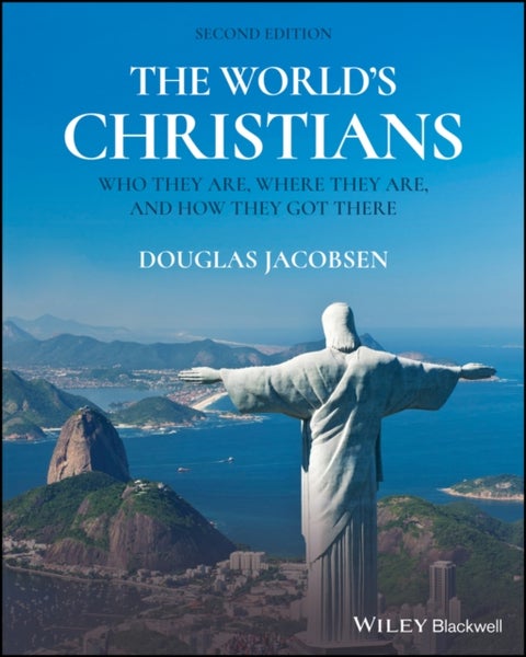 The World's Christians - Who They Are, Where They Are, and How They Got There
