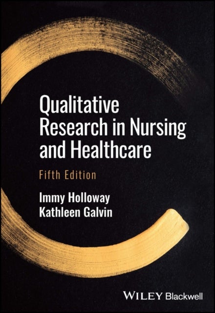 Bilde av Qualitative Research In Nursing And Healthcare Av Immy (bournemouth University) Holloway, Kathleen Galvin