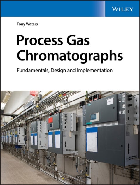 Process Gas Chromatographs - Fundamentals, Design and Implementation