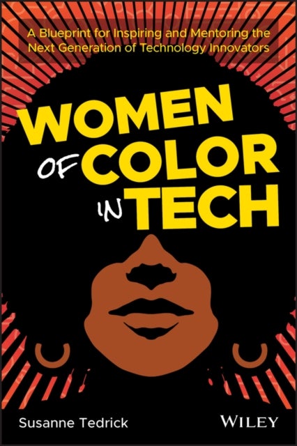 Women of Color in Tech - A Blueprint for Inspiring and Mentoring the Next Generation of Technology Innovators