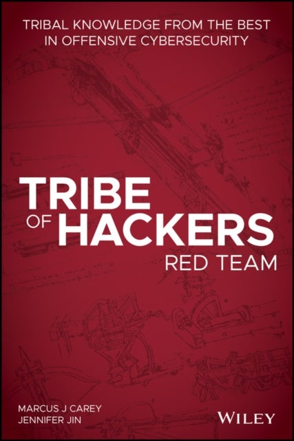 Tribe of Hackers Red Team - Tribal Knowledge from the Best in Offensive Cybersecurity