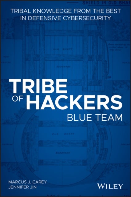 Tribe of Hackers Blue Team - Tribal Knowledge from the Best in Defensive Cybersecurity