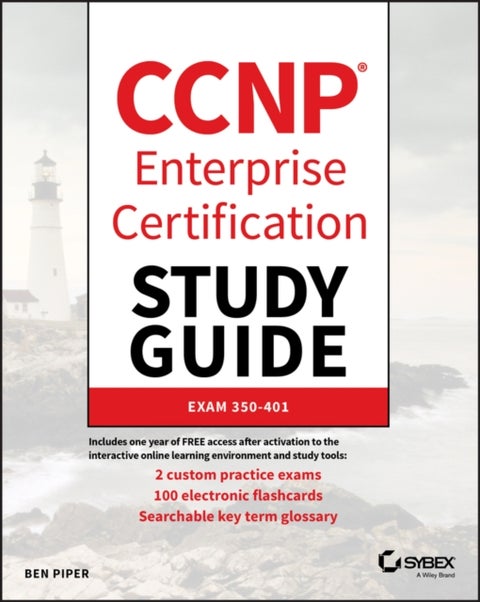 CCNP Enterprise Certification Study Guide: Implementing and Operating Cisco Enterprise Network Core - Exam 350-401