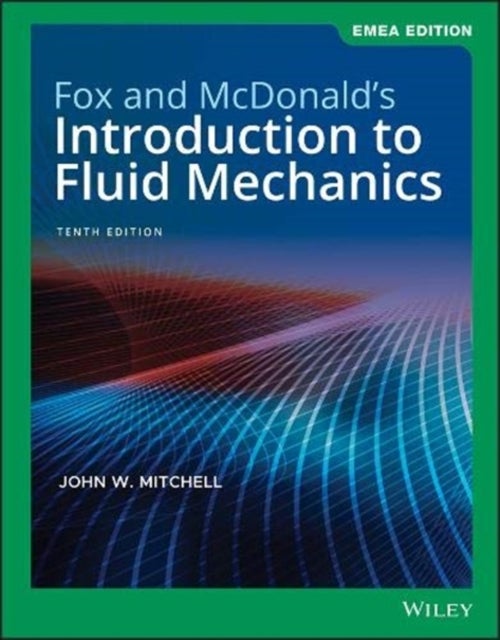 Bilde av Fox And Mcdonald&#039;s Introduction To Fluid Mechanics Av Robert W. (purdue University) Fox, Alan T. (purdue University) Mcdonald, John W. (the Unive