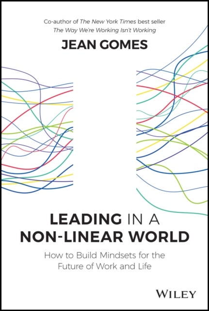 Leading in a Non-Linear World - Building Wellbeing, Strategic and Innovation Mindsets for the Future