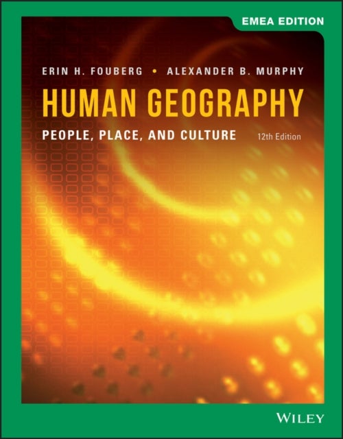 Bilde av Human Geography Av Erin H. (south Dakota State University) Fouberg, Alexander B. (university Of Oregon) Murphy