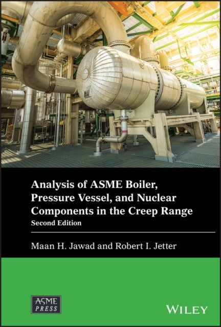 Bilde av Analysis Of Asme Boiler, Pressure Vessel, And Nuclear Components In The Creep Range Av Maan H. (nooter Corp. Missouri) Jawad, Robert I. Jetter