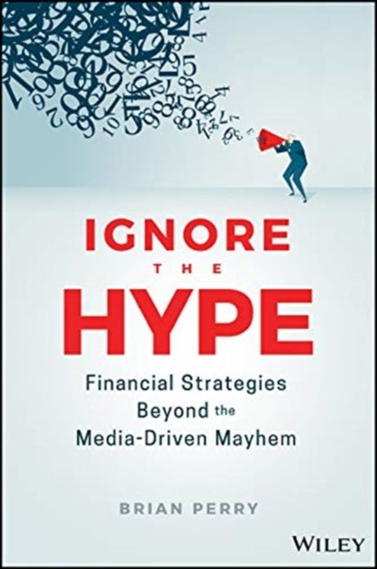Ignore the Hype - Financial Strategies Beyond the Media-Driven Mayhem
