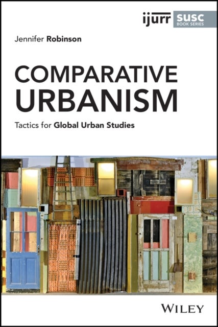 Comparative Urbanism - Tactics for Global Urban Studies