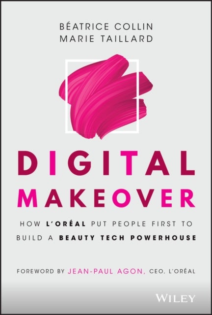 Digital Makeover - How L'Oreal Put People First to Build a Beauty Tech Powerhouse