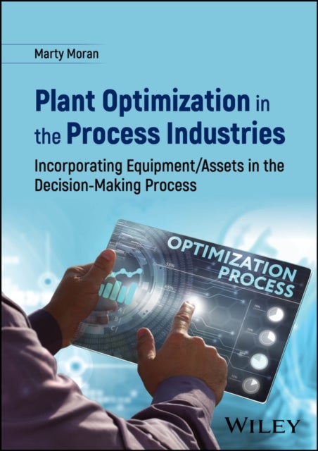 Plant Optimization in the Process Industries - Incorporating Equipment/Assets in the Decision-Making Process