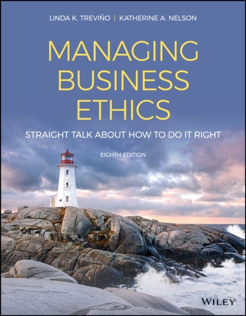 Managing Business Ethics - Straight Talk about How to Do It Right