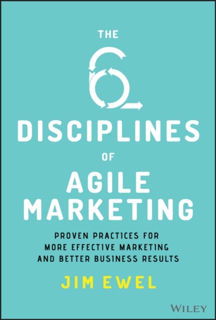 Bilde av The Six Disciplines Of Agile Marketing Av Jim Ewel