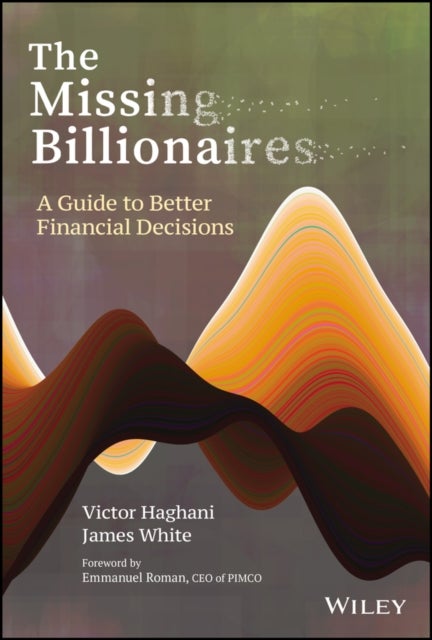 The Missing Billionaires - A Guide to Better Financial Decisions