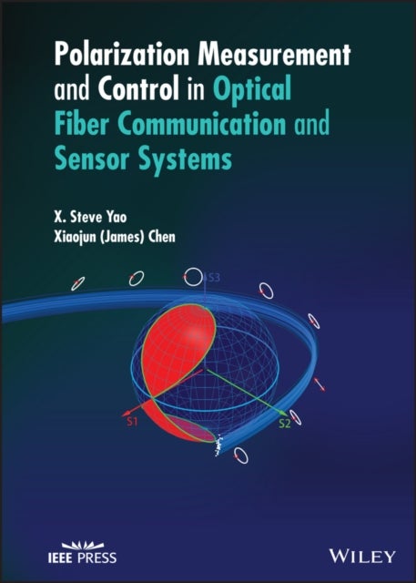 Bilde av Polarization Measurement And Control In Optical Fiber Communication And Sensor Systems Av X. Steve Yao, Xiaojun (james) Chen